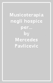 Musicoterapia negli hospice per l infanzia. Il «Jessie s fund» e le sue attività