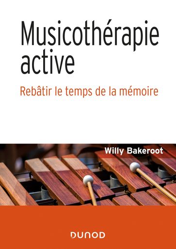 Musicothérapie active - Le temps de la mémoire - Willy Bakeroot