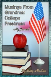 Musings From Grandma: College Freshman My Journal