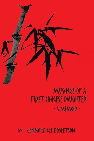 Musings of a First Chinese Daughter - Jennifer Lee Robertson