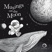 Musings on the Moon: Loony Rhymes for Playful Minds