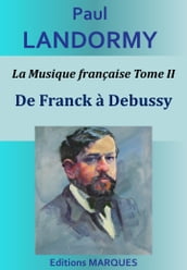 La Musique française Tome II - De Franck à Debussy