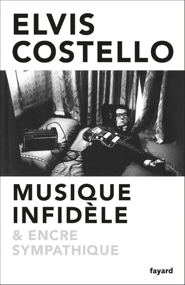 Musique infidèle et encre sympathique - Elvis Costello