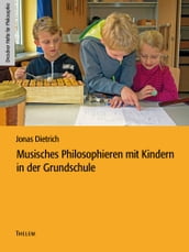 Musisches Philosophieren mit Kindern in der Grundschule