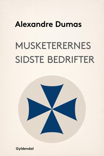 Musketerernes sidste bedrifter - Alexandre Dumas