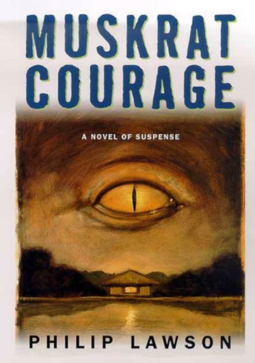 Muskrat Courage - Philip Lawson