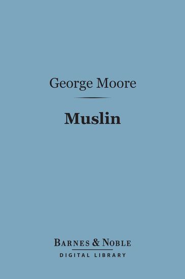 Muslin (Barnes & Noble Digital Library) - George Moore