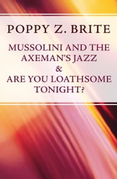 Mussolini and the Axeman s Jazz & Are You Loathsome Tonight?