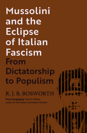 Mussolini and the Eclipse of Italian Fascism