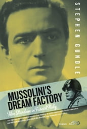 Mussolini s Dream Factory
