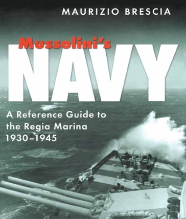 Mussolini's Navy - Maurizio Brescia