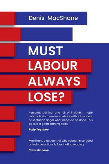 Must Labour Always Lose? - Denis MacShane