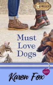 Must Love Dogs: A Dogwood Sweet Romance