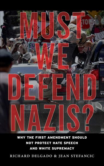 Must We Defend Nazis? - Jean Stefancic - Richard Delgado