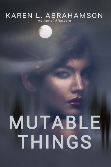 Mutable Things - Karen L. Abrahamson