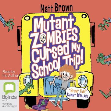 Mutant Zombies Cursed My School Trip - Matt Brown