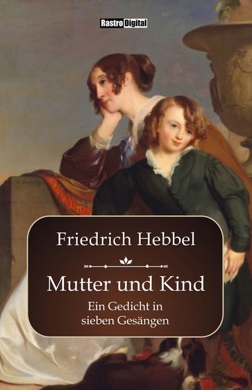 Mutter und Kind - Friedrich Hebbel
