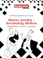 Mutter werden - berufstätig bleiben