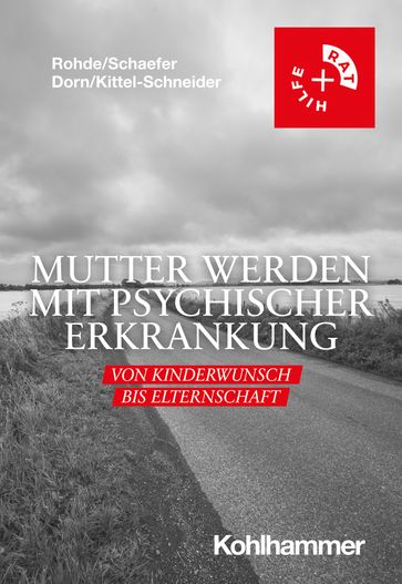 Mutter werden mit psychischer Erkrankung - Anke Rohde - Christof Schaefer - Almut Dorn - Sarah Kittel-Schneider