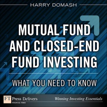 Mutual Fund and Closed-End Fund Investing: What You Need to Know - Harry Domash