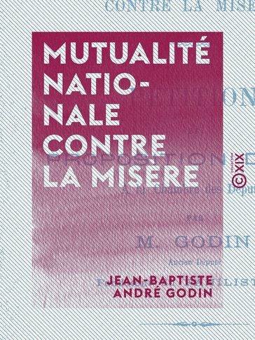 Mutualité nationale contre la misère - Jean-Baptiste André Godin
