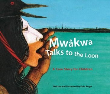 Mwâkwa Talks to the Loon - Dale Auger