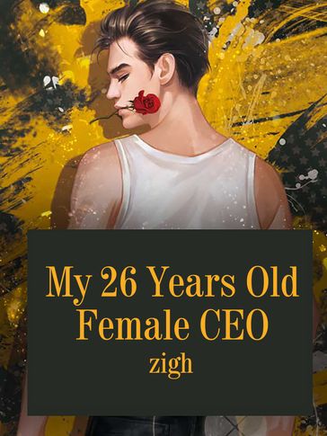 My 26 Years Old Female CEO - Babel Novel - Zigh