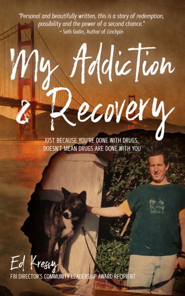My Addiction & Recovery - Ed Kressy