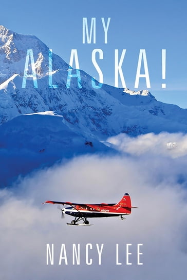 My Alaska! - Nancy Lee