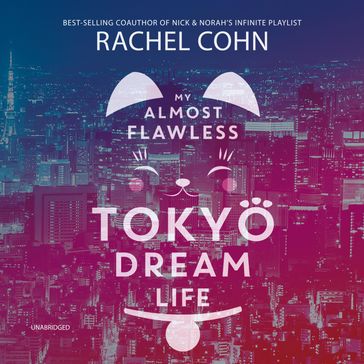 My Almost Flawless Tokyo Dream Life - Rachel Cohn