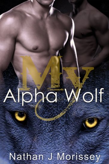 My Alpha Wolf, Volume 2 - Nathan J Morissey