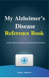 My Alzheimer s Disease Reference Book