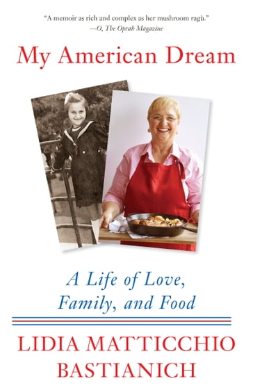 My American Dream - Lidia Matticchio Bastianich