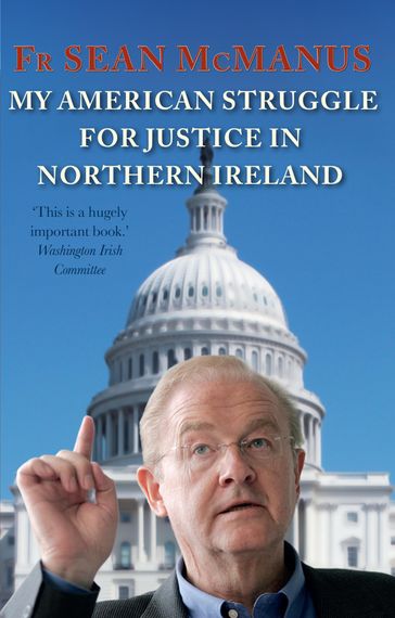 My American Struggle for Justice in Northern Ireland - Fr Sean McManus