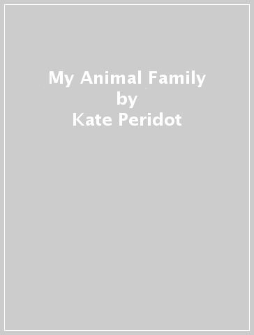 My Animal Family - Kate Peridot
