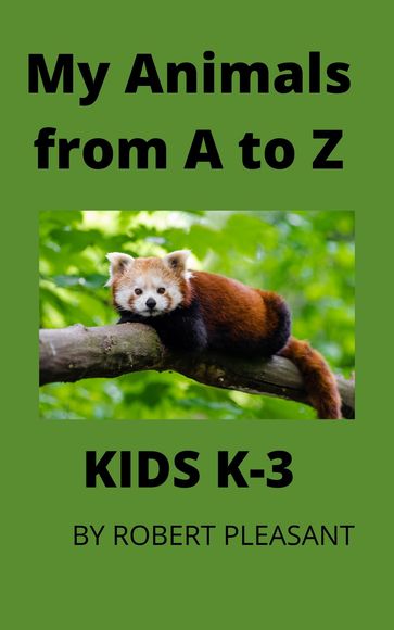 My Animals From A to Z - robert pleasant