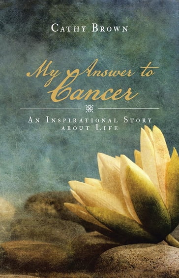 My Answer to Cancer - Cathy Brown