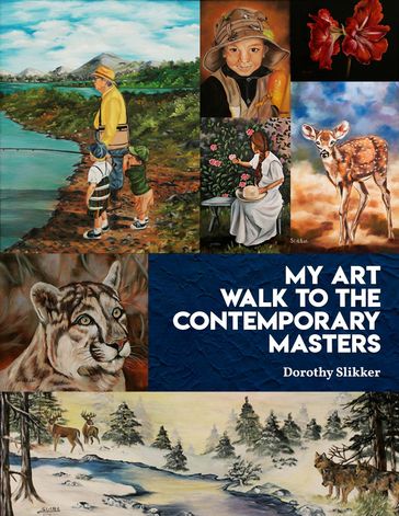 My Art Walk to the Contemporary Masters - Dorothy Slikker