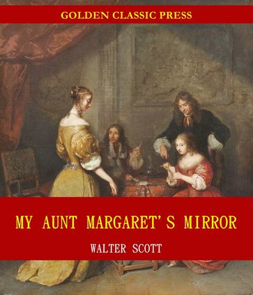 My Aunt Margaret's Mirror - Walter Scott