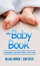 My Baby Book: A Keepsake Journal for Baby s First Year (It s a Boy!) (Elite Story Starter Book 7)