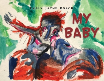 My Baby - Carly Jayne Roach