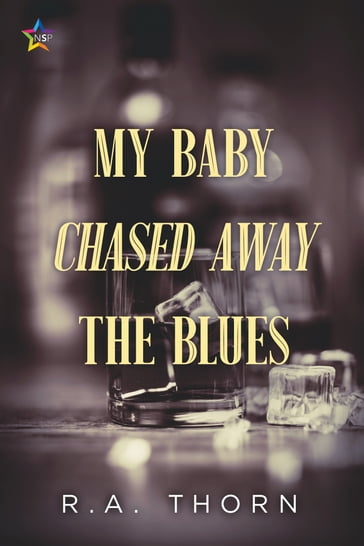 My Baby Chased Away the Blues - R.A. Thorn