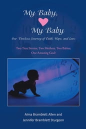 My Baby, My Baby Our Timeless Journey of Faith, Hope, and Love