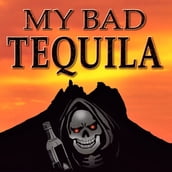 My Bad Tequila