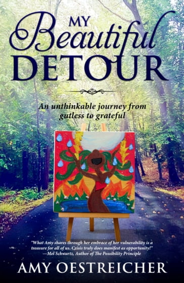 My Beautiful Detour: An Unthinkable Journey From Gutless to Grateful - Amy Oestreicher