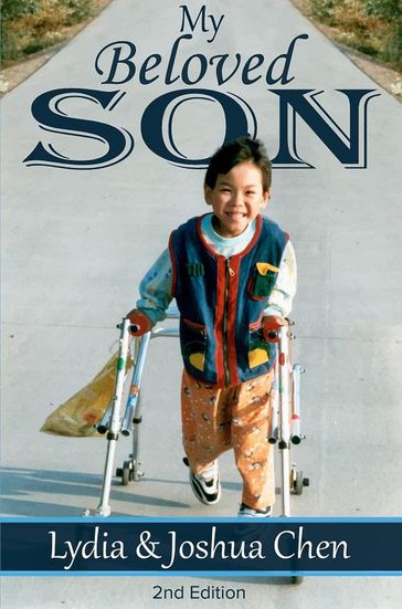 My Beloved Son 2nd Edition: Courage Triumphs All - Joshua Chen - Lydia L. Chen