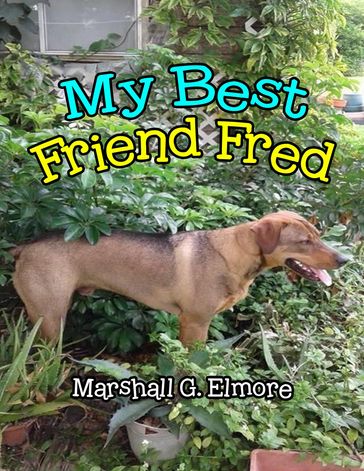 My Best Friend Fred - Marshall G. Elmore