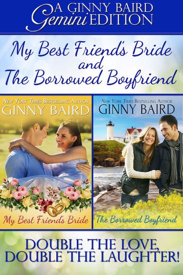 My Best Friend's Bride and The Borrowed Boyfriend (Gemini Editions, Book 3) - Ginny Baird