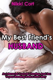 My Best Friend s Husband (An Interracial Cuckold Cheating Anal Sex Voyeur Breeding Erotica Short Story)