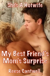 My Best Friend s Mom s Surprise: She s a Hotwife